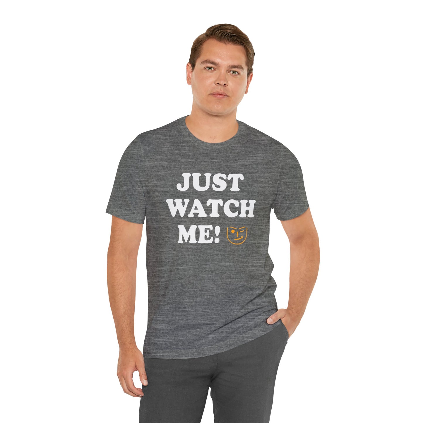 Just watch me!