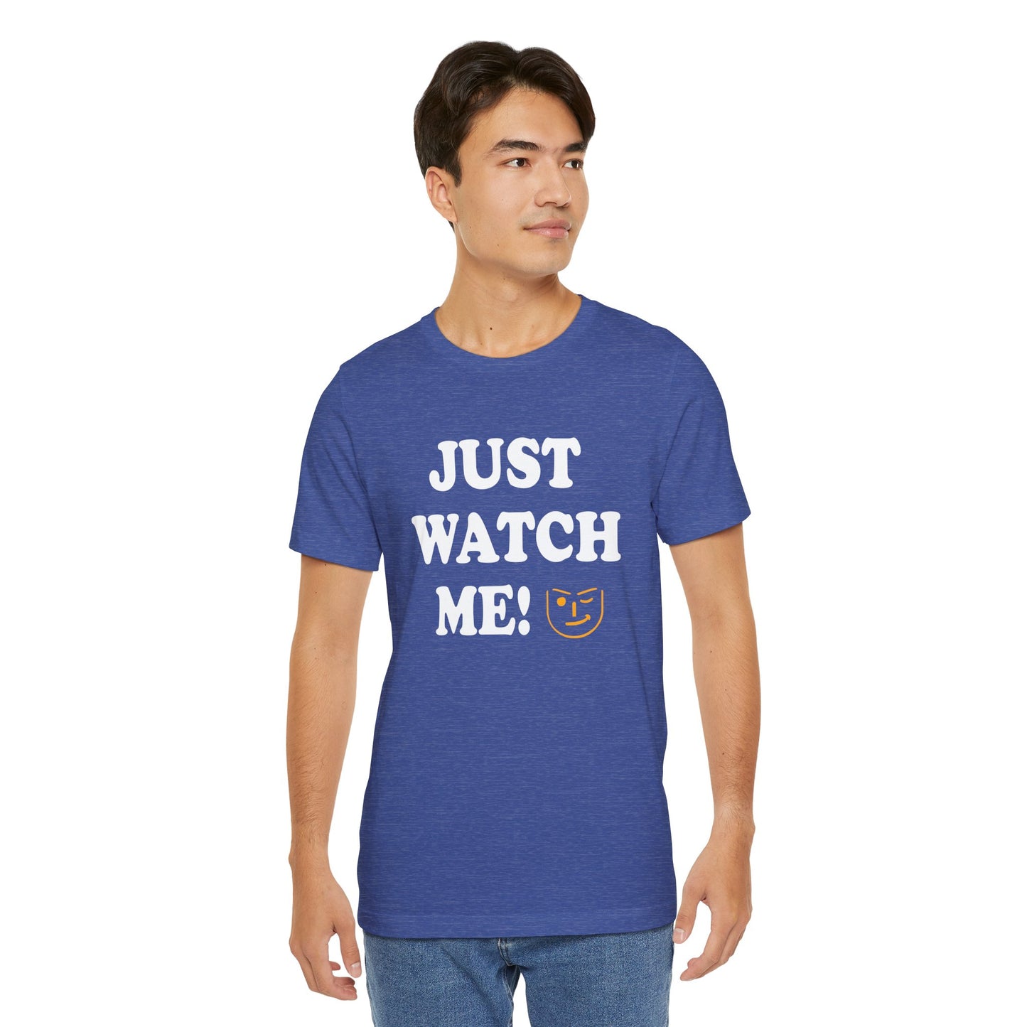 Just watch me!